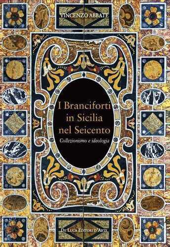 I Branciforti in Sicilia nel Seicento. Collezionismo e ideologia
