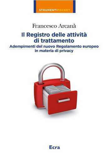 Il registro delle attività di trattamento. Adempimenti del nuovo Regolamento europeo in materia di privacy