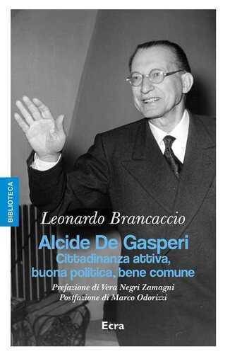 Alcide De Gasperi. Cittadinanza attiva, buona politica, bene comune