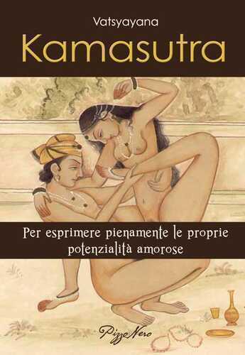 Kamasutra. Per esprimere pienamente le proprie potenzialità amorose