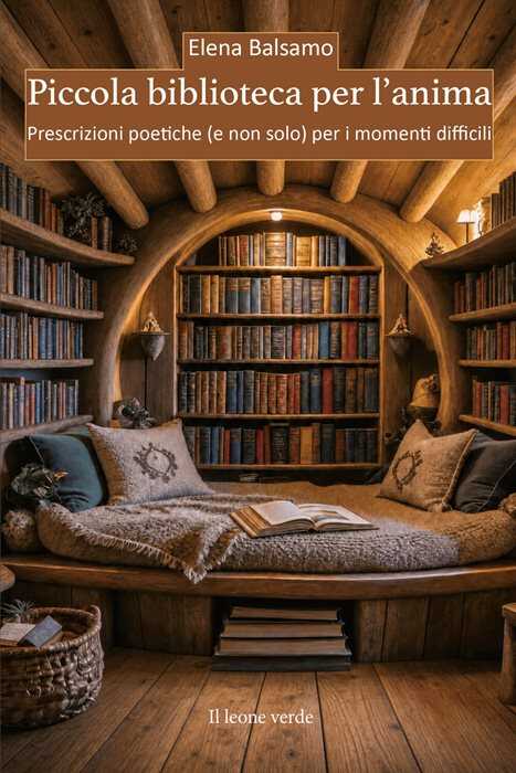 Piccola biblioteca per l'anima. Prescrizioni poetiche (e non solo) per i momenti difficili