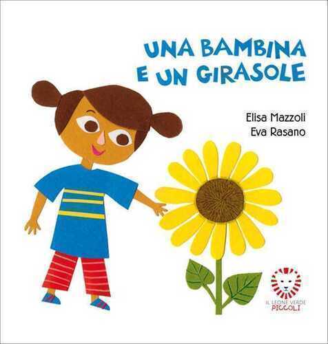 Una bambina e un girasole. Ediz. a colori