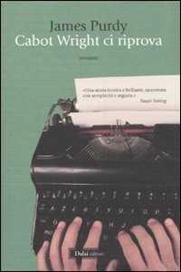 Cabot Wright ci riprova — James Purdy,