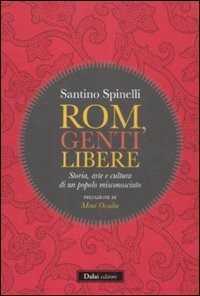 Rom, genti libere. Storia, arte e cultura di un popolo misconosciuto