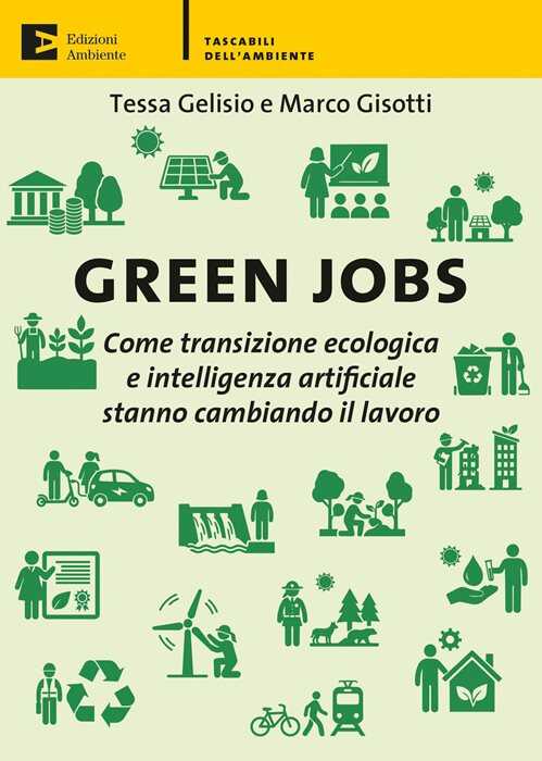 Green jobs. Come transizione ecologica e intelligenza artificiale stanno cambiando il lavoro