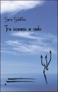 Tra oceano e cielo — Sara Schiffini