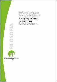 La spiegazione scientifica. Modelli e problemi