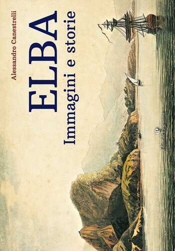 Elba. Immagini e storie