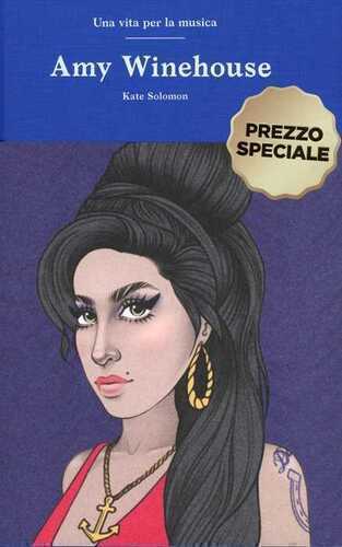 Amy Winehouse. Una vita per la musica