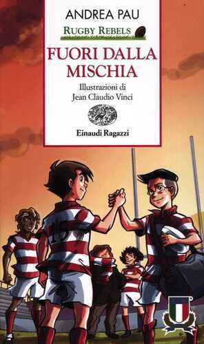 Fuori dalla mischia. Rugby Rebels. Ediz. a colori