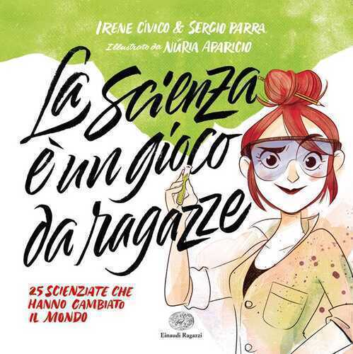 La scienza è un gioco da ragazze. 25 scienziate che hanno cambiato il mondo
