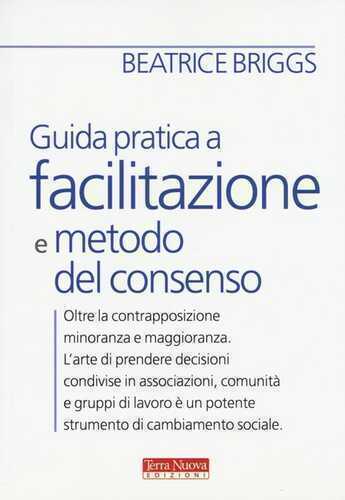 Guida pratica a facilitazione e metodo del consenso