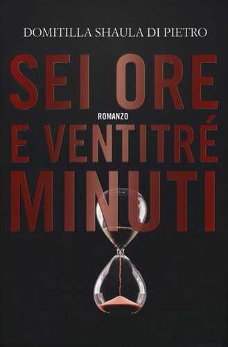 Sei ore e ventitré minuti — Domitilla Shaula Di Pietro