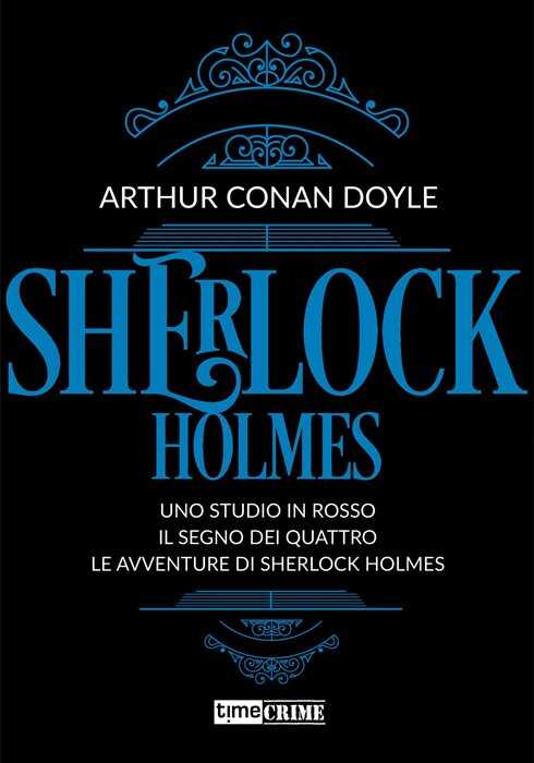 Sherlock Holmes. Vol. 1: Uno studio in rosso-Il segno dei quattro-Le avventure di Sherlock Holmes