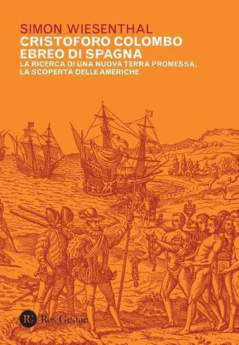 Cristoforo Colombo ebreo di Spagna. La ricerca di una nuova terra promessa, la scoperta delle Americhe