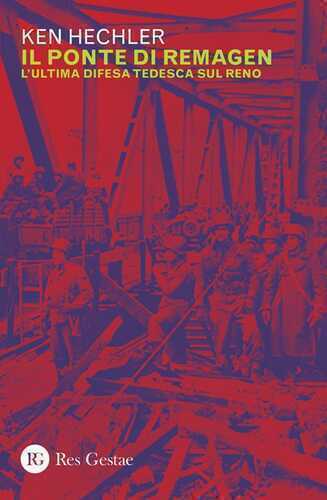 Il ponte di Remagen. L'ultima difesa tedesca sul Reno