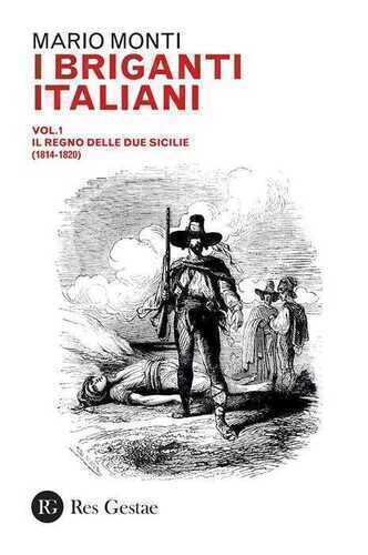 I briganti italiani. Vol. 1: Il Regno delle Due Sicilie (1814-1820)