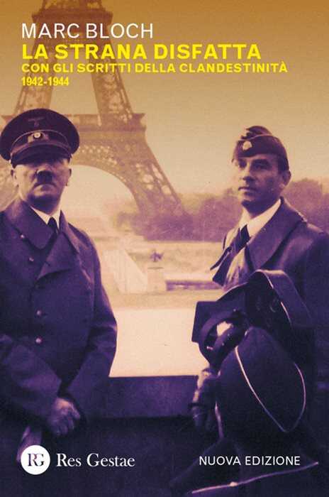 La strana disfatta. Con gli scritti della clandestinità 1942-1944. Nuova ediz. — Marc Bloch