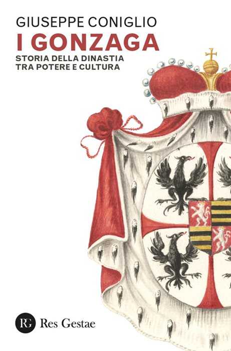 I Gonzaga. Storia della dinastia tra potere e cultura