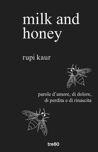 Milk and honey. Parole d'amore, di dolore, di perdita e di rinascita