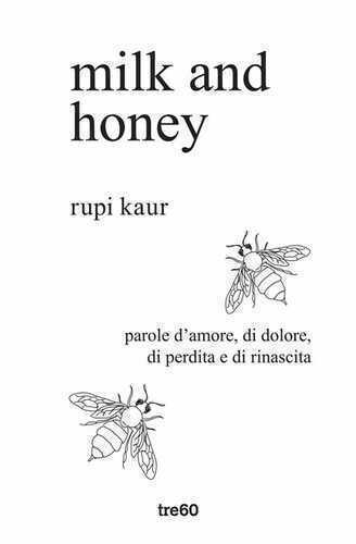 Milk and honey. Parole d'amore, di dolore, di perdita e di rinascita. Ediz. speciale