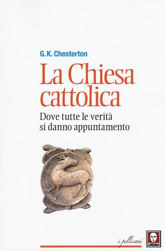 La chiesa cattolica. Dove tutte le verità si danno appuntamento