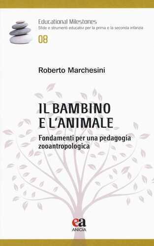 Il bambino e l'animale. Fondamenti per una pedagogia zooantropologica
