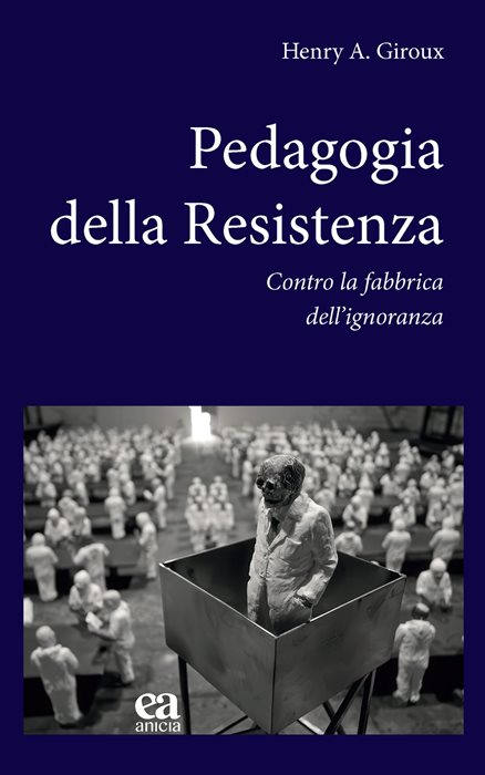 Pedagogia della Resistenza. Contro la fabbrica dell'ignoranza