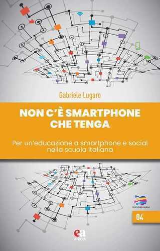 Non c'è smartphone che tenga. Per un'educazione a smartphone e social nella scuola italiana