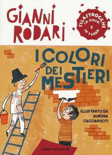 I colori dei mestieri. Filastrocche in cielo e in terra