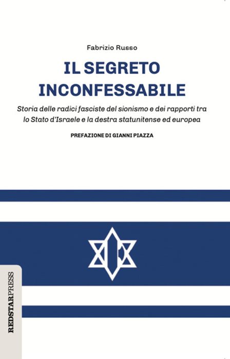 Il segreto inconfessabile. Storia delle radici fasciste del sionismo e dei rapporti tra lo Stato d'Israele e la destra statunitense ed europea