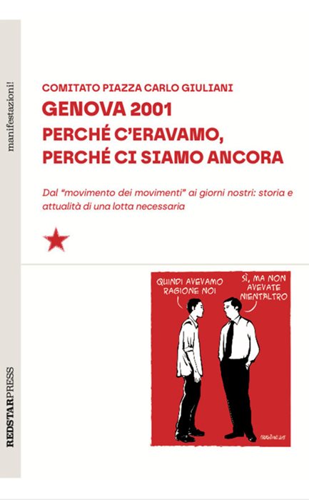 Genova 2001. Perché c'eravamo, perché ci siamo ancora. Dal «movimento dei movimenti» ai giorni nostri: storia e attualità di una lotta necessaria