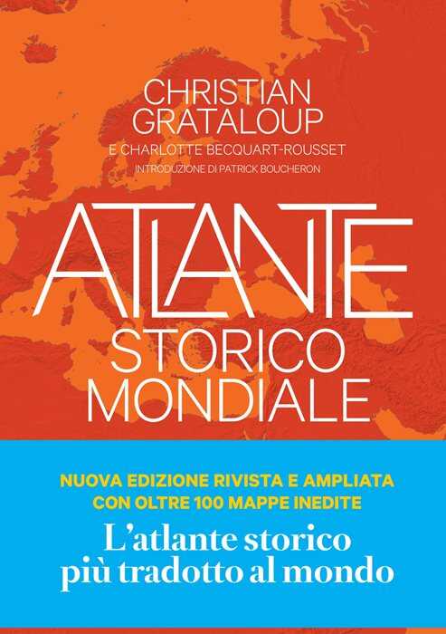 Atlante storico mondiale. La storia dell'umanità in 600 mappe. Ediz. a colori — Christian Grataloup