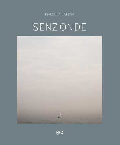 Senz'onde. Isabella Balena. Ediz. italiana e inglese