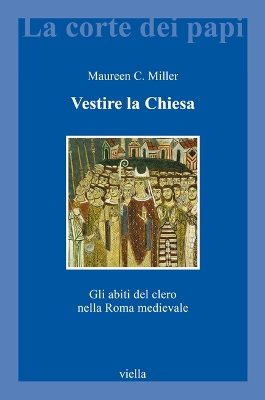 Vestire la Chiesa. Gli abiti del clero nella Roma medievale