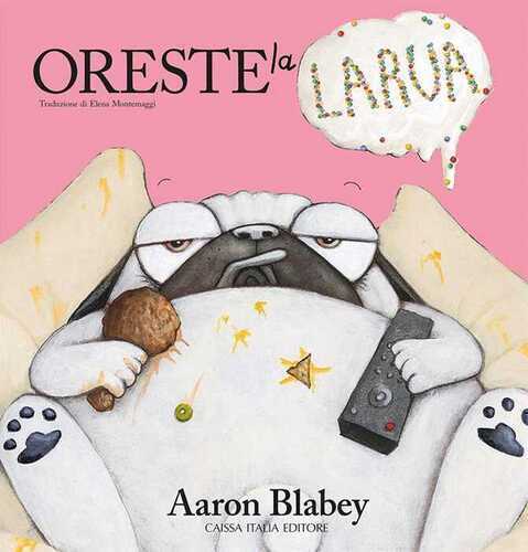 Oreste la larva — Aaron Blabey