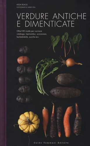Verdure antiche e dimenticate. Ediz. illustrata