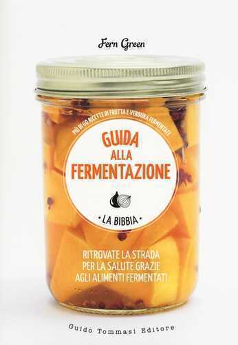 Guida alla fermentazione. Ediz. a colori