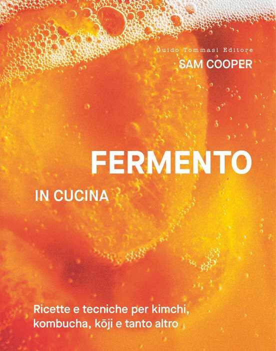 Fermento. In cucina. Ricette e tecniche per kimchi, kombucha, koji e tanto altro