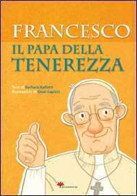 Francesco. Il papa della tenerezza