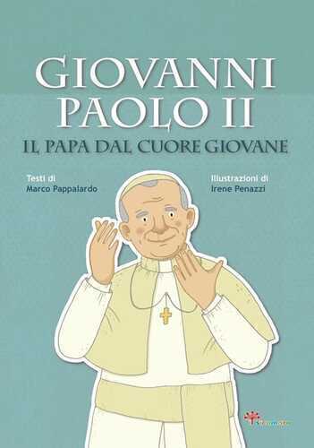 Giovanni Paolo II. Il papa dal cuore giovane