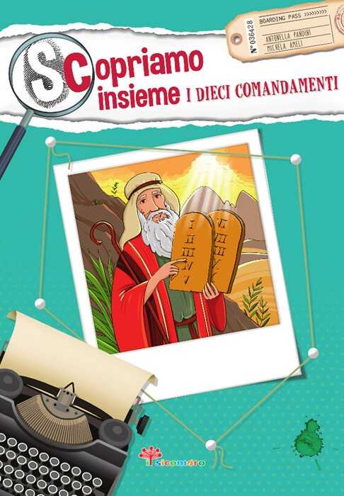Scopriamo insieme i dieci comandamenti. Ediz. illustrata