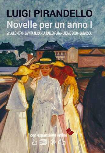 Novelle per un anno. Con espansione online. Vol. 1: Scialle nero-La vita nuda-La rallegrata-L'uomo solo-La mosca