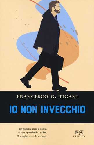 Io non invecchio — Francesco G. Tigani