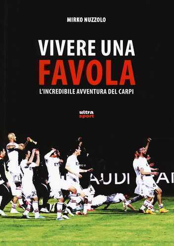 Vivere una favola. L'incredibile avventura del Carpi