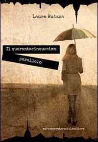 Il quarantacinquesimo parallelo — Laura Buizza