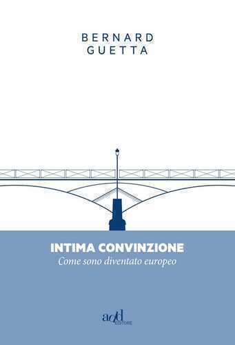 Intima convinzione. Come sono diventato europeo