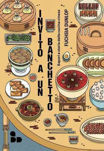 Invito a un banchetto. Sapori e storie della cucina cinese