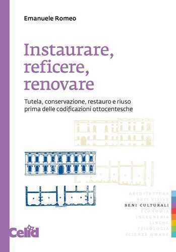 Instaurare, reficere, renovare. Tutela, conservazione, restauro e riuso prima delle codificazioni ottocentesche