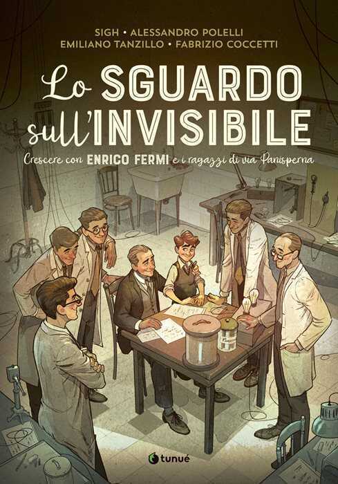 Lo sguardo sull'invisibile. Crescere con Enrico Fermi e i ragazzi di via Panisperna